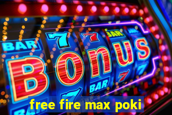 free fire max poki